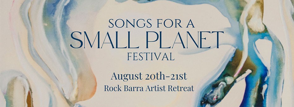 Songs for a Small Planet - Aug 20 & 21, 2022